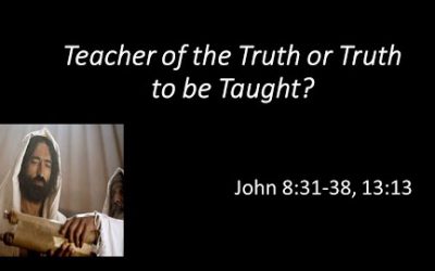 Teacher of the Truth or Truth to be Taught?