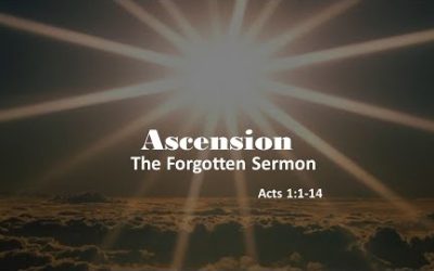 Ascension: The Forgotten Sermon