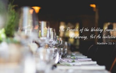 Parable of the Wedding Banquet – A Warning, Yet an Invitation