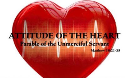 Attitude of the Heart: Parable of the Unmerciful Servant