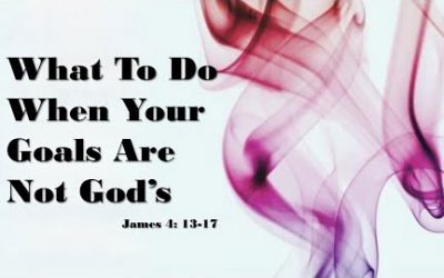 What to do When Your Goals are Not God’s