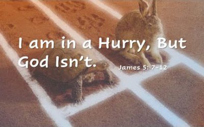 I am in a Hurry, But God Isn’t