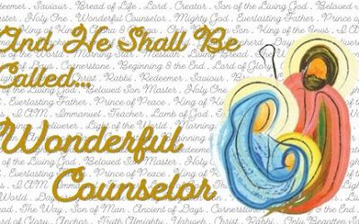 And He Shall Be Called… Wonderful Counselor