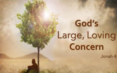God’s Large, Loving Concern
